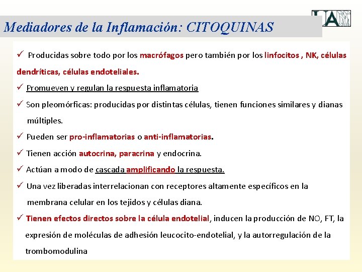 Mediadores de la Inflamación: CITOQUINAS ü Producidas sobre todo por los macrófagos pero también