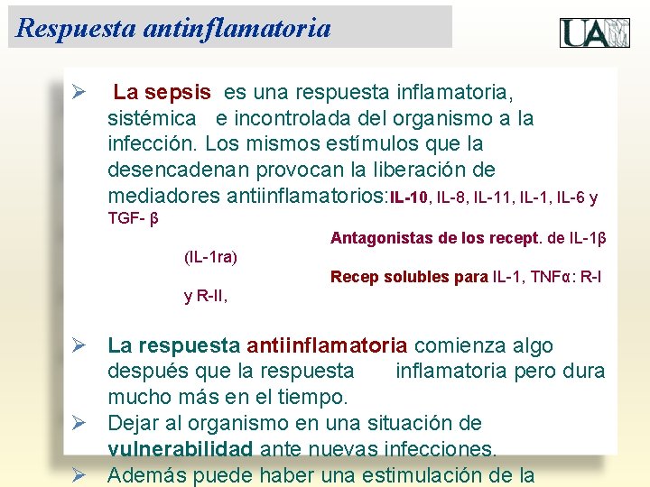 Respuesta antinflamatoria Ø La sepsis es una respuesta inflamatoria, sistémica e incontrolada del organismo