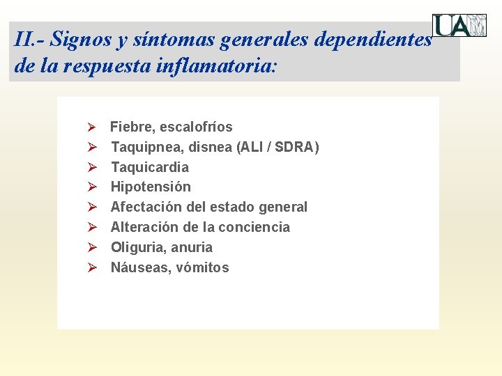 II. - Signos y síntomas generales dependientes de la respuesta inflamatoria: Ø Fiebre, escalofríos