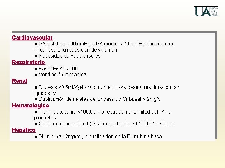 Cardiovascular ● PA sistólica ≤ 90 mm. Hg o PA media < 70 mm.