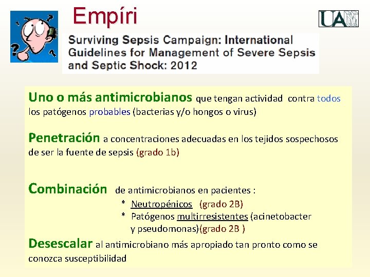 Empíri co Uno o más antimicrobianos que tengan actividad contra todos los patógenos probables