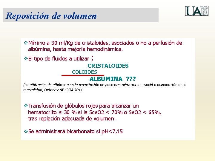 Reposición de volumen v. Mínimo a 30 ml/Kg de cristaloides, asociados o no a