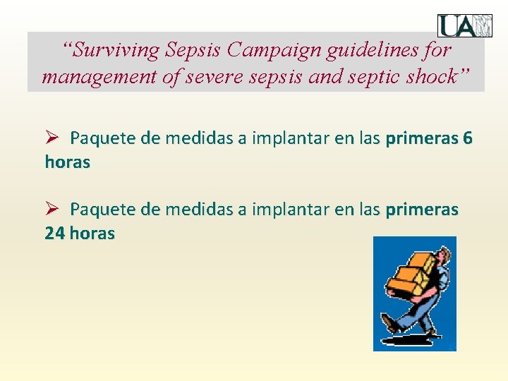 “Surviving Sepsis Campaign guidelines for management of severe sepsis and septic shock” Ø Paquete