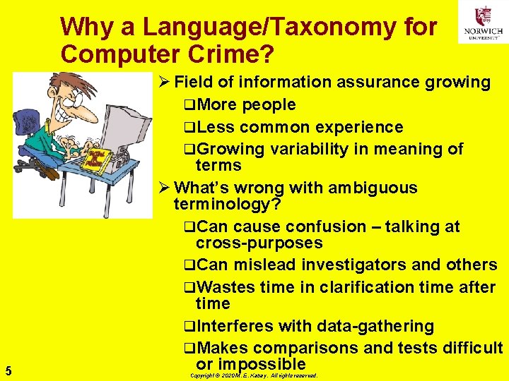 Why a Language/Taxonomy for Computer Crime? 5 Ø Field of information assurance growing q.