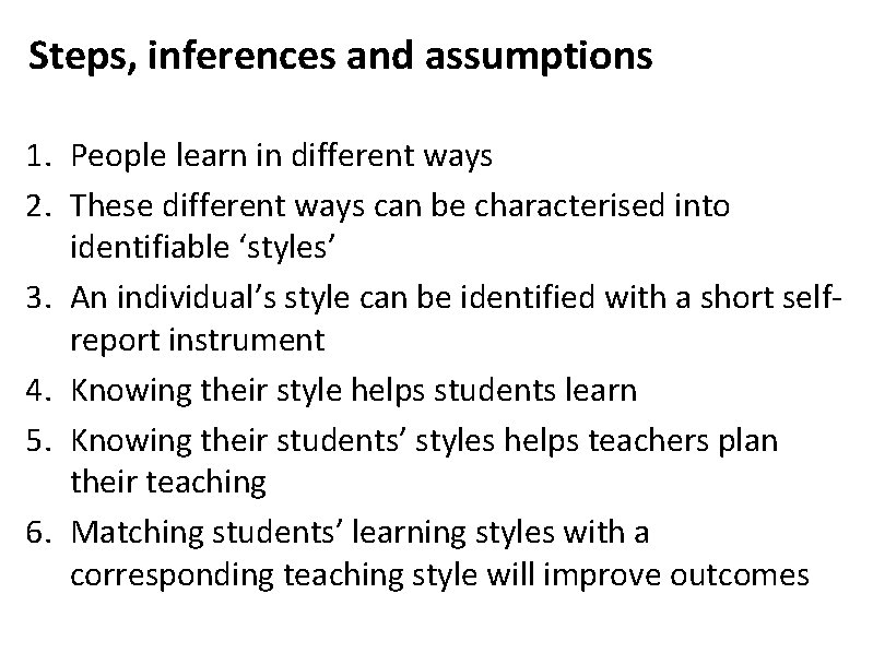 Steps, inferences and assumptions 1. People learn in different ways 2. These different ways