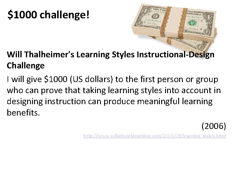 $1000 challenge! Will Thalheimer's Learning Styles Instructional-Design Challenge I will give $1000 (US dollars)