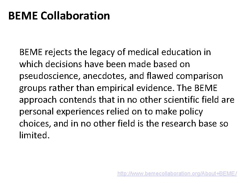 BEME Collaboration BEME rejects the legacy of medical education in which decisions have been
