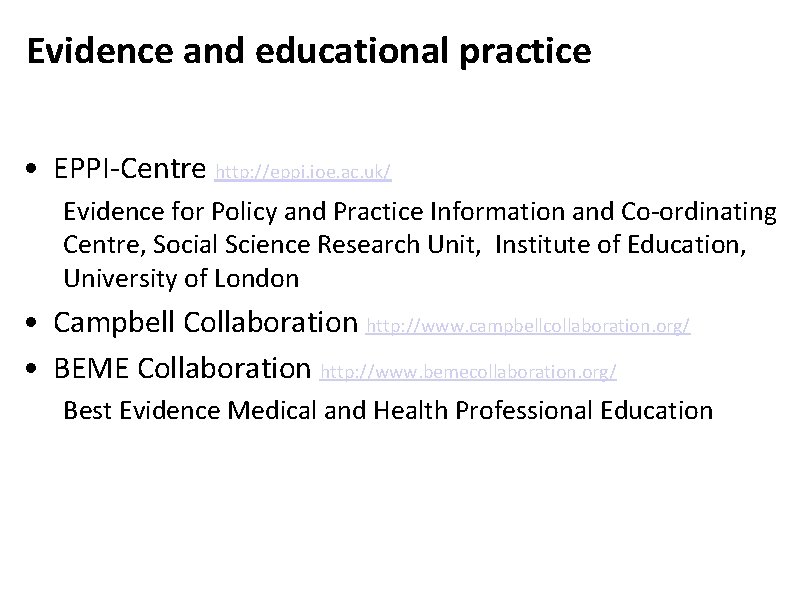 Evidence and educational practice • EPPI-Centre http: //eppi. ioe. ac. uk/ Evidence for Policy