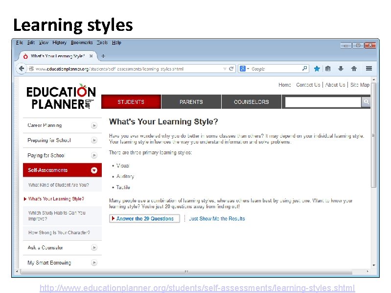 Learning styles http: //www. educationplanner. org/students/self-assessments/learning-styles. shtml 