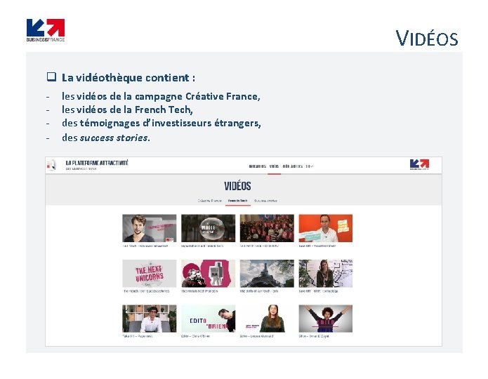 VIDÉOS q La vidéothèque contient : - les vidéos de la campagne Créative France,