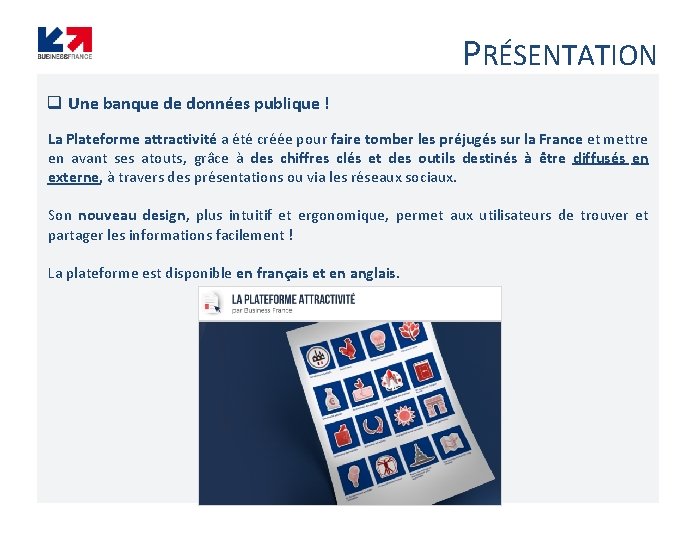 PRÉSENTATION q Une banque de données publique ! La Plateforme attractivité a été créée