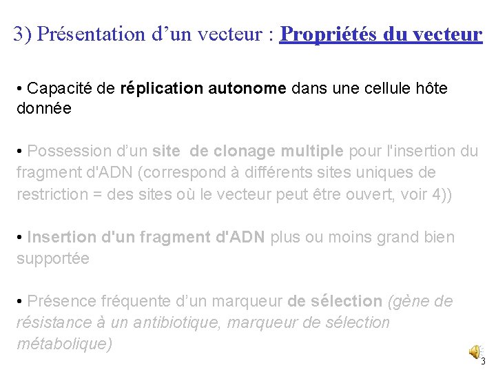 3) Présentation d’un vecteur : Propriétés du vecteur • Capacité de réplication autonome dans