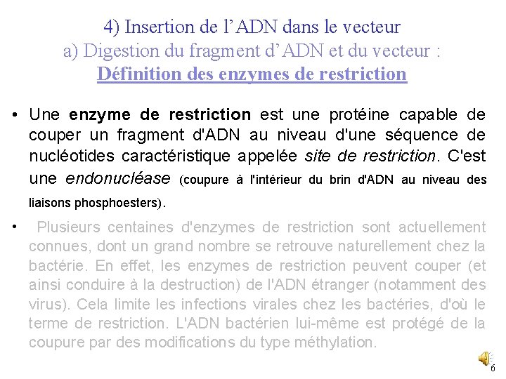 4) Insertion de l’ADN dans le vecteur a) Digestion du fragment d’ADN et du