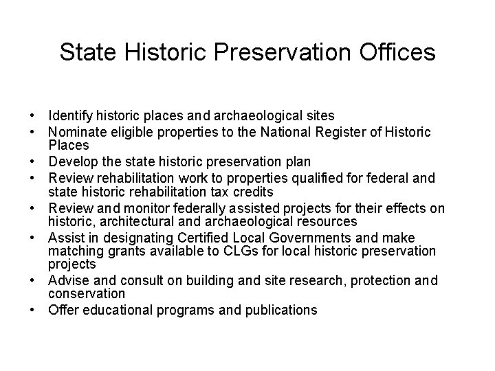 State Historic Preservation Offices • Identify historic places and archaeological sites • Nominate eligible