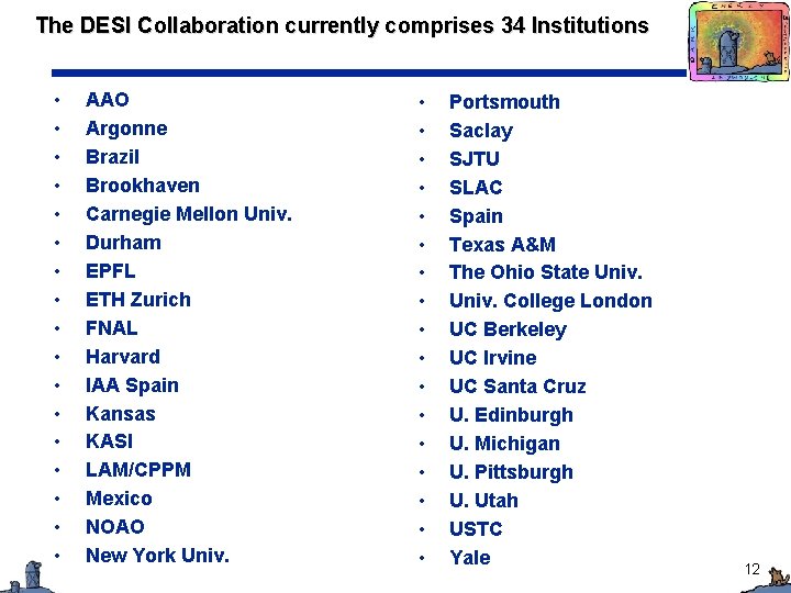 The DESI Collaboration currently comprises 34 Institutions • • • • • AAO Argonne