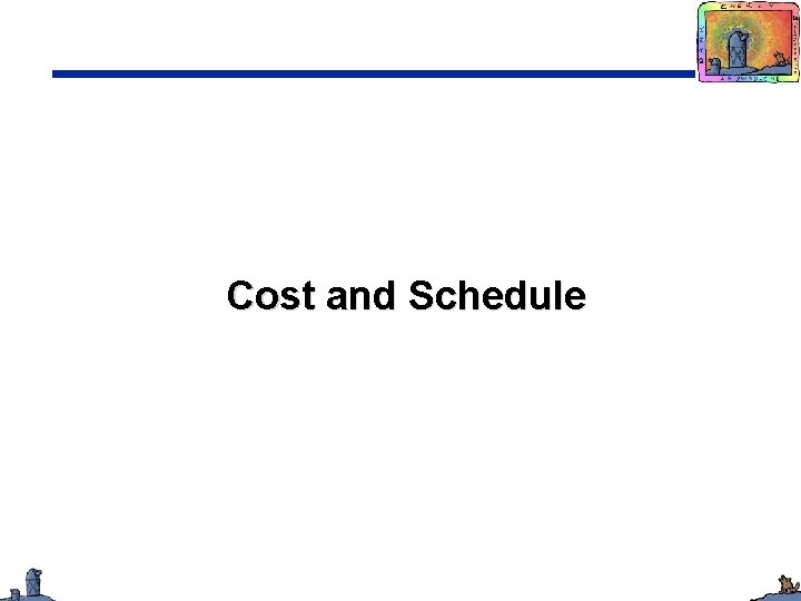 Cost and Schedule 