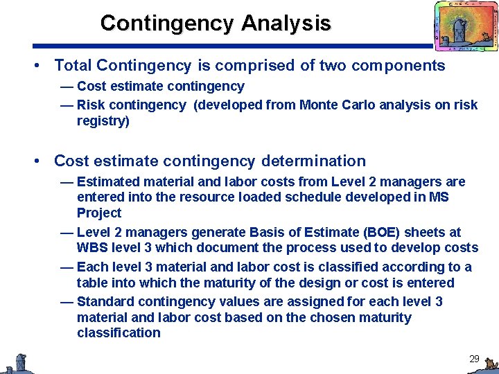 Contingency Analysis • Total Contingency is comprised of two components — Cost estimate contingency