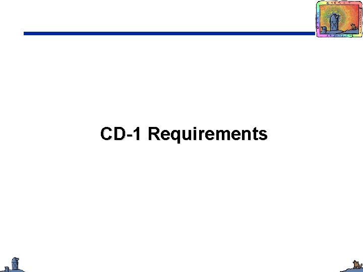 CD-1 Requirements 