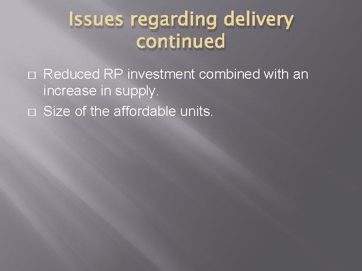 Issues regarding delivery continued � � Reduced RP investment combined with an increase in