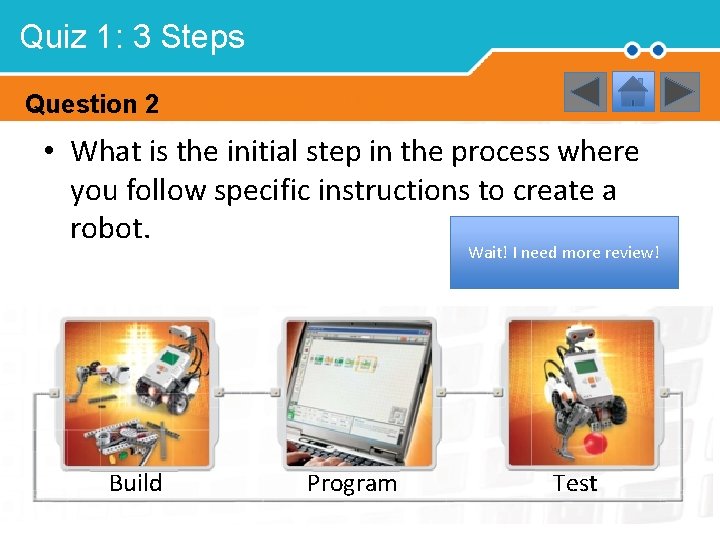 Quiz 1: 3 Steps Question 2 • What is the initial step in the