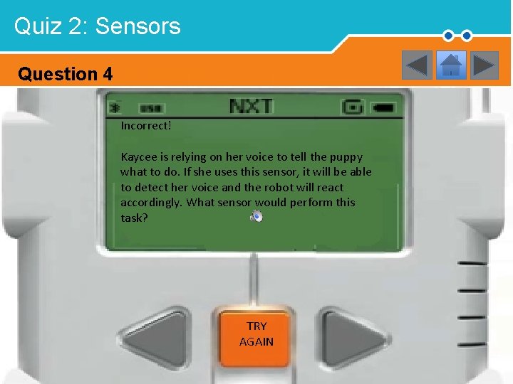 Quiz 2: Sensors Question 4 Incorrect! Kaycee is relying on her voice to tell