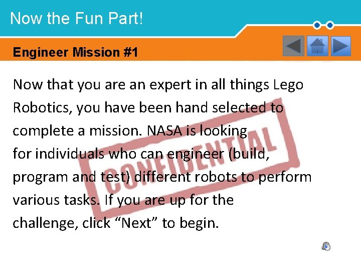 Now the Fun Part! Engineer Mission #1 Now that you are an expert in