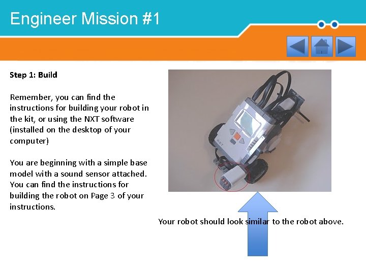 Engineer Mission #1 Step 1: Build Remember, you can find the instructions for building