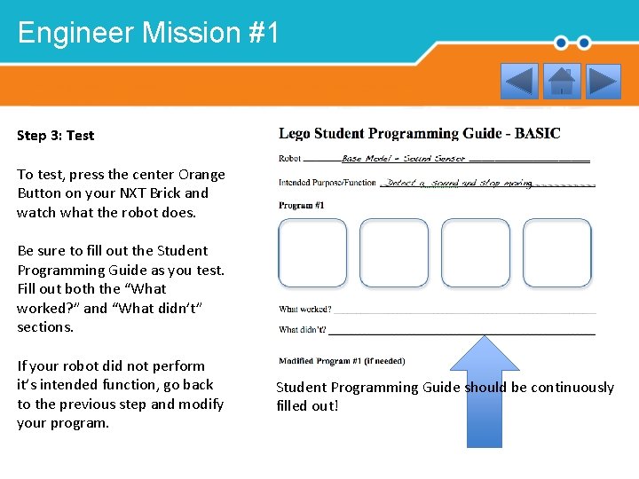 Engineer Mission #1 Step 3: Test To test, press the center Orange Button on