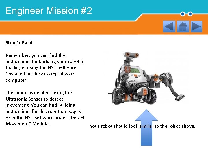 Engineer Mission #2 Step 1: Build Remember, you can find the instructions for building