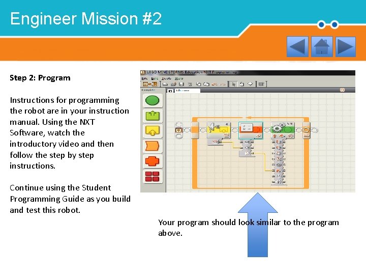 Engineer Mission #2 Step 2: Program Instructions for programming the robot are in your