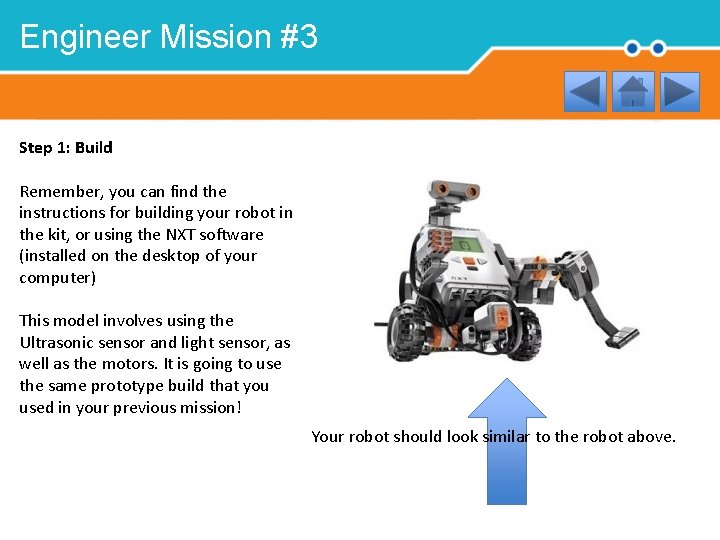 Engineer Mission #3 Step 1: Build Remember, you can find the instructions for building