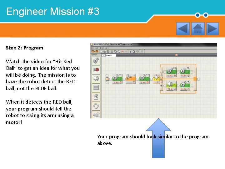 Engineer Mission #3 Step 2: Program Watch the video for “Hit Red Ball” to