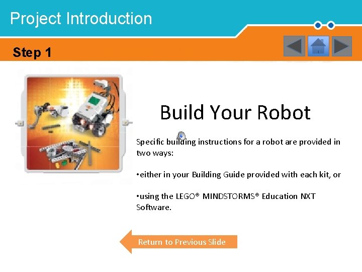 Project Introduction Step 1 Build Your Robot Specific building instructions for a robot are