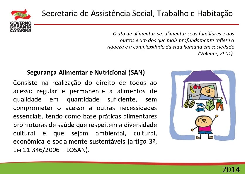 Secretaria de Assistência Social, Trabalho e Habitação O ato de alimentar-se, alimentar seus familiares