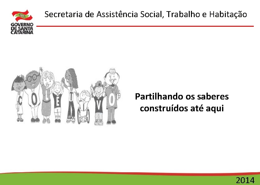 Secretaria de Assistência Social, Trabalho e Habitação Partilhando os saberes construídos até aqui 20