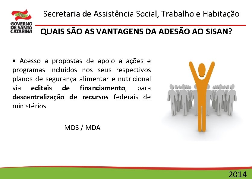 Secretaria de Assistência Social, Trabalho e Habitação QUAIS SÃO AS VANTAGENS DA ADESÃO AO