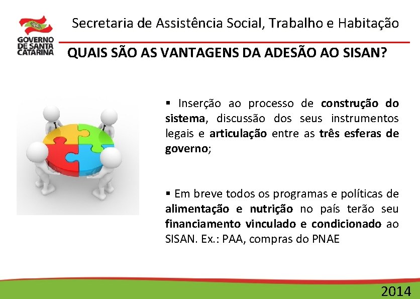 Secretaria de Assistência Social, Trabalho e Habitação QUAIS SÃO AS VANTAGENS DA ADESÃO AO