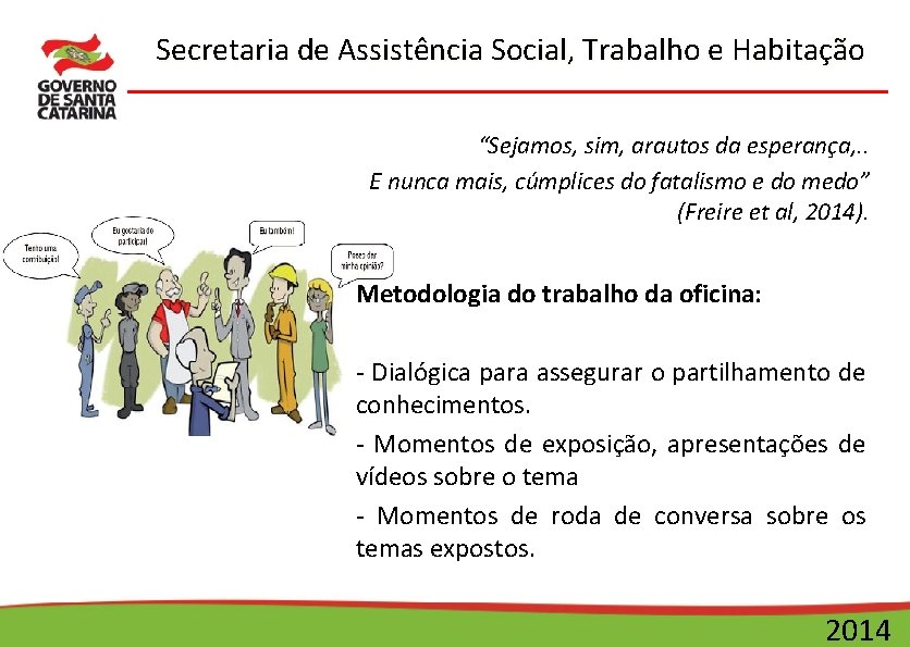 Secretaria de Assistência Social, Trabalho e Habitação “Sejamos, sim, arautos da esperança, . .