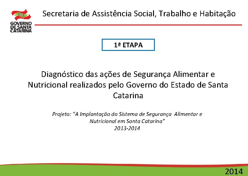 Secretaria de Assistência Social, Trabalho e Habitação 1ª ETAPA Diagnóstico das ações de Segurança