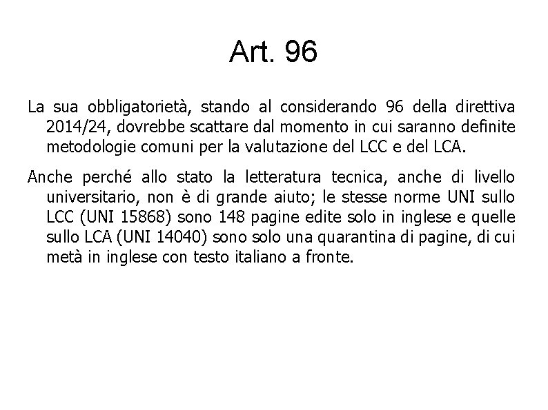 Art. 96 La sua obbligatorietà, stando al considerando 96 della direttiva 2014/24, dovrebbe scattare