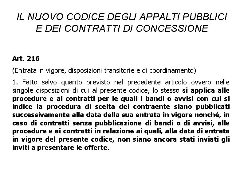 IL NUOVO CODICE DEGLI APPALTI PUBBLICI E DEI CONTRATTI DI CONCESSIONE Art. 216 (Entrata