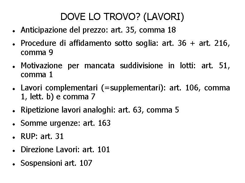 DOVE LO TROVO? (LAVORI) Anticipazione del prezzo: art. 35, comma 18 Procedure di affidamento