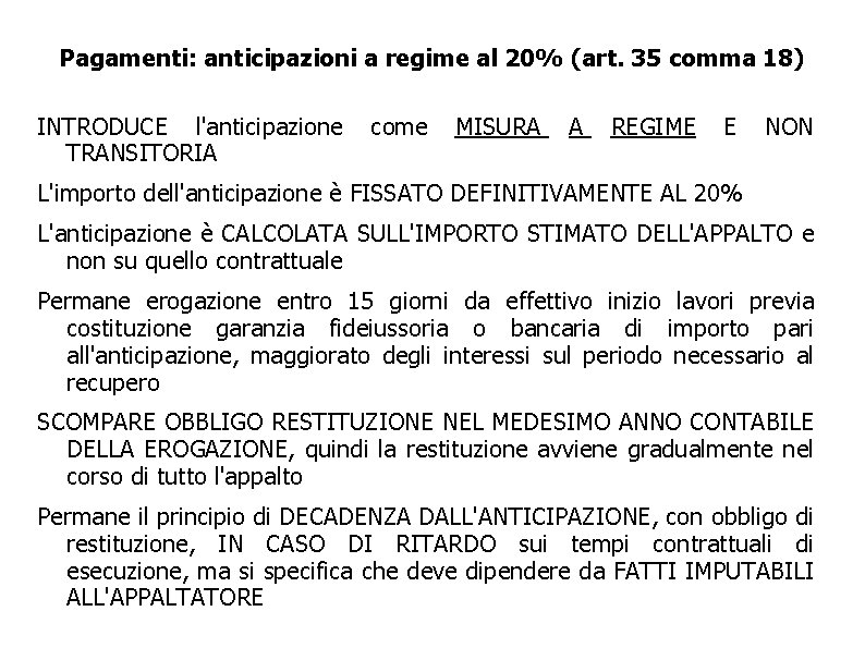 Pagamenti: anticipazioni a regime al 20% (art. 35 comma 18) INTRODUCE l'anticipazione TRANSITORIA come