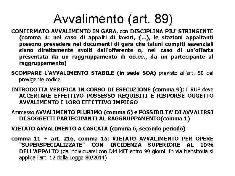 Avvalimento (art. 89) CONFERMATO AVVALIMENTO IN GARA, con DISCIPLINA PIU' STRINGENTE (comma 4: nel