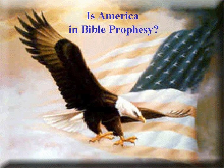 Is America in Bible Prophesy? 