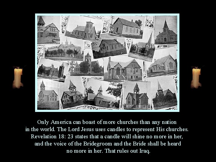 Only America can boast of more churches than any nation in the world. The