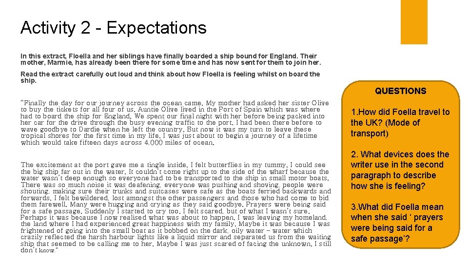 Activity 2 - Expectations In this extract, Floella and her siblings have finally boarded