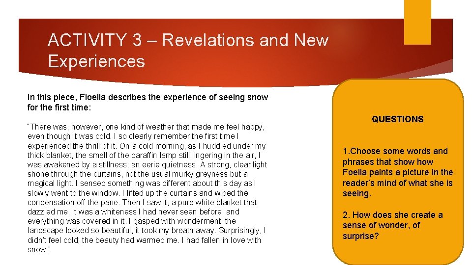 ACTIVITY 3 – Revelations and New Experiences In this piece, Floella describes the experience