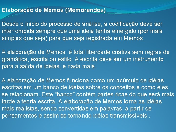 Elaboração de Memos (Memorandos) Desde o início do processo de análise, a codificação deve