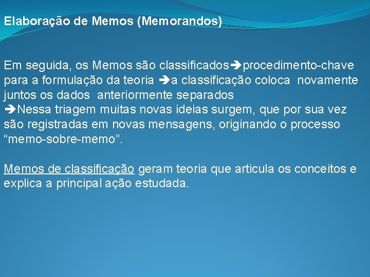 Elaboração de Memos (Memorandos) Em seguida, os Memos são classificados procedimento-chave para a formulação